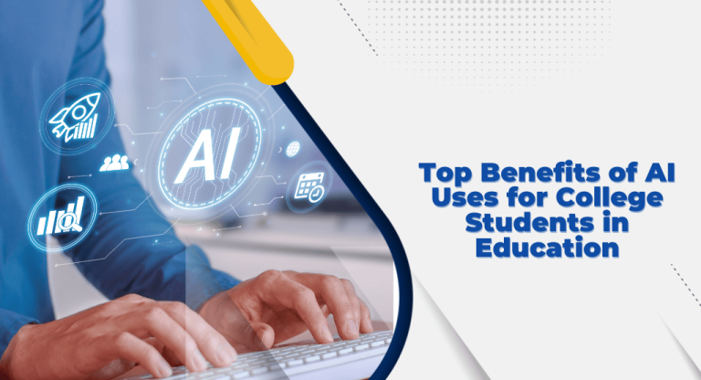 Top Benefits of AI Uses for College Students in Education