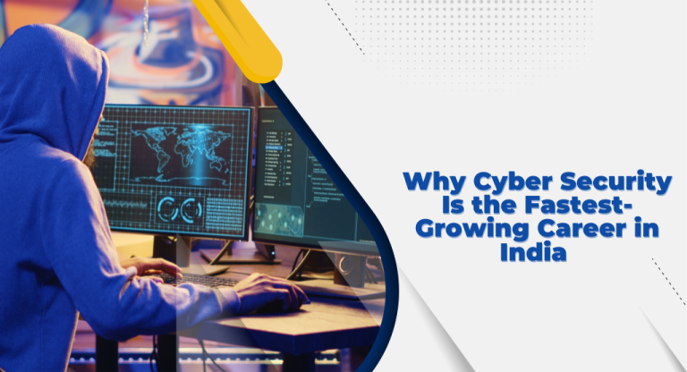Why Cyber Security Is the Fastest-Growing Career in India