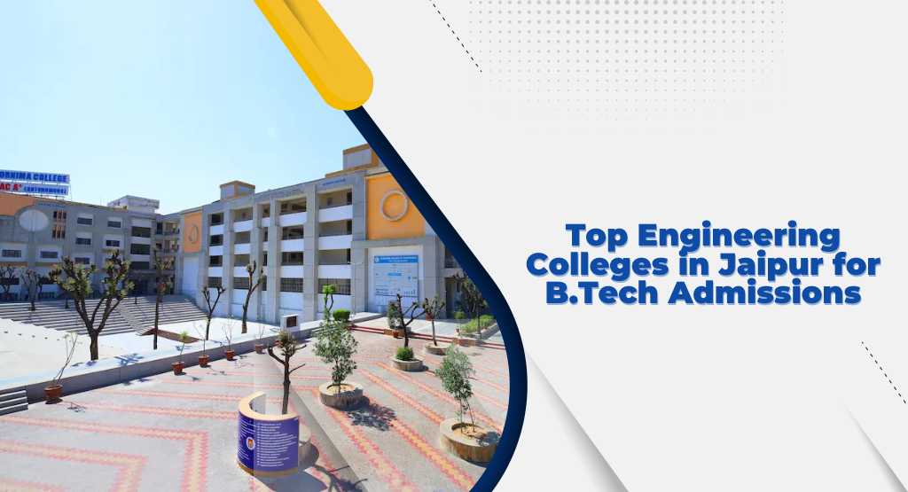 Top Engineering Colleges in Jaipur for B.Tech Admissions