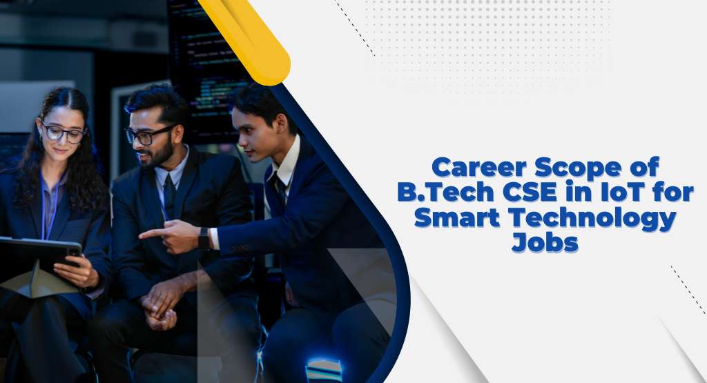 Career Scope of B.Tech CSE in IoT for Smart Technology Jobs