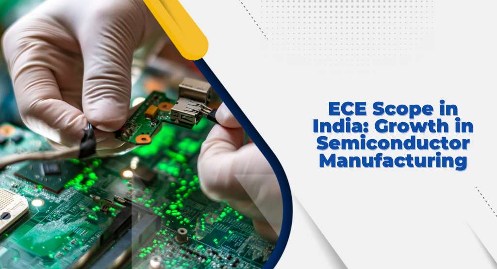 ECE Scope in India: Growth in Semiconductor Manufacturing