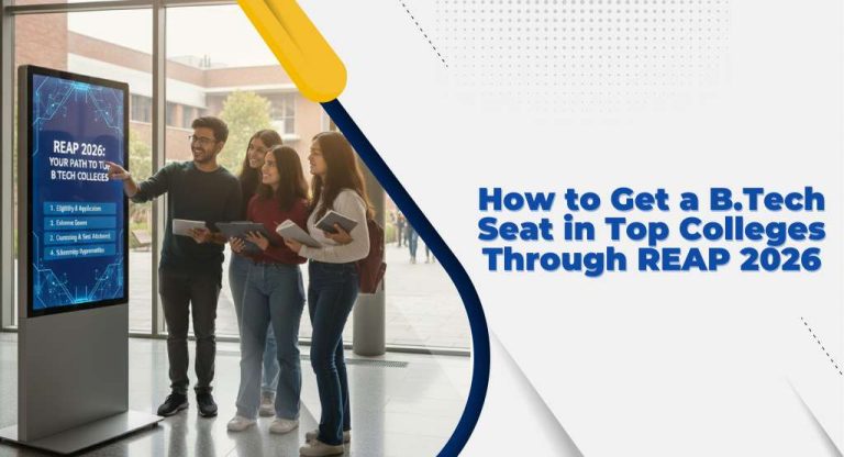 How to Get a B.Tech Seat in Top Colleges Through REAP 2026