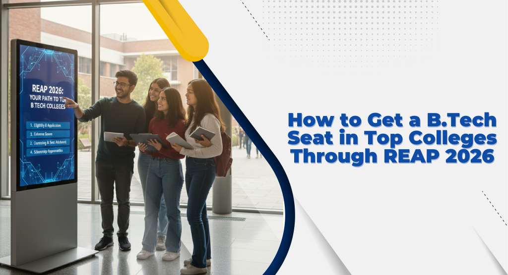 How to Get a B.Tech Seat in Top Colleges Through REAP 2026