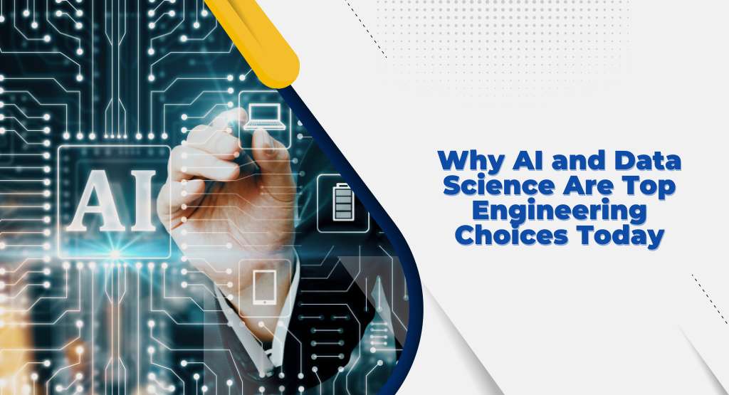 Why AI and Data Science Are Top Engineering Choices Today
