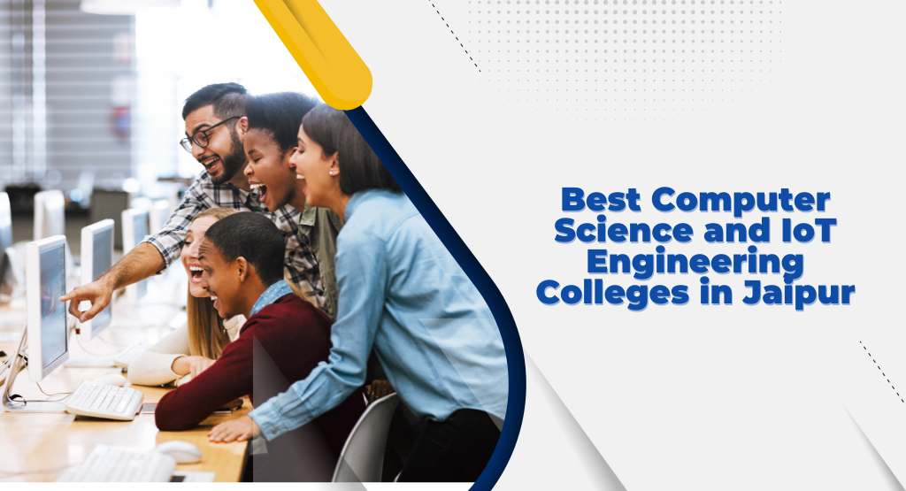 Best Computer Science and IoT Engineering Colleges in Jaipur