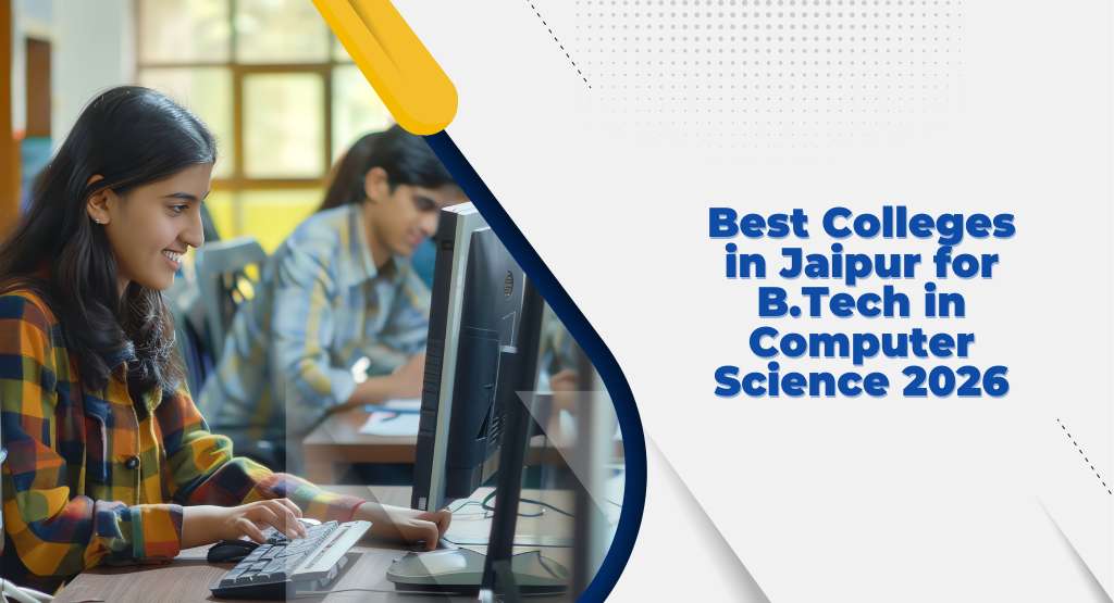 Best Colleges in Jaipur for B.Tech in Computer Science 2026