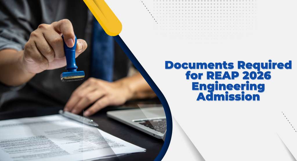 Documents Required for REAP 2026 Engineering Admission