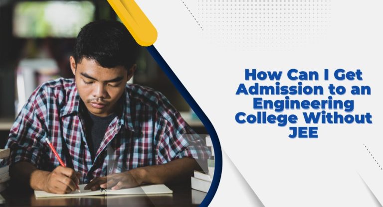 How Can I Get Admission to an Engineering College Without JEE