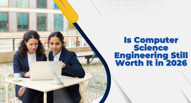 Is Computer Science Engineering Still Worth It in2026?