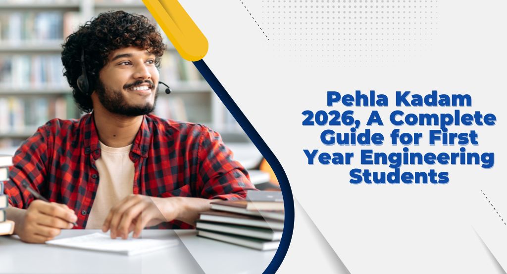 Pehla Kadam 2026: What Should Engineering Students Know?