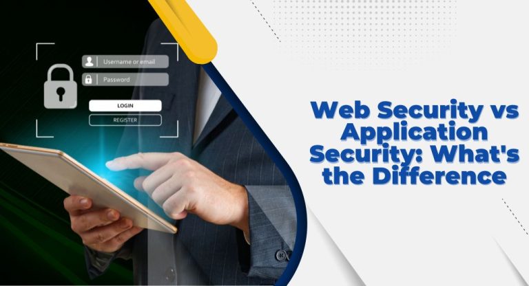 Web Security vs Application Security: What’s the Difference?