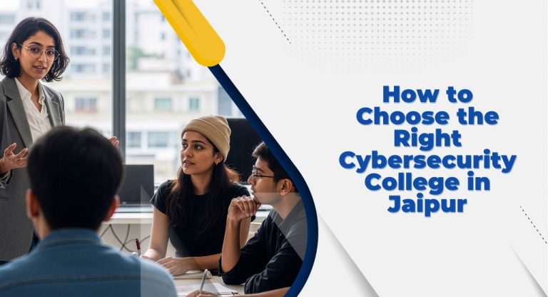 How to Choose a Cybersecurity College in Jaipur? Student Guide