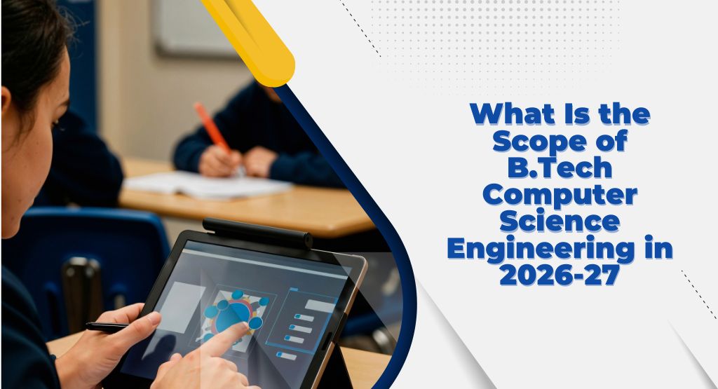 What Is the Scope of B.Tech Computer Science in 2026–27?