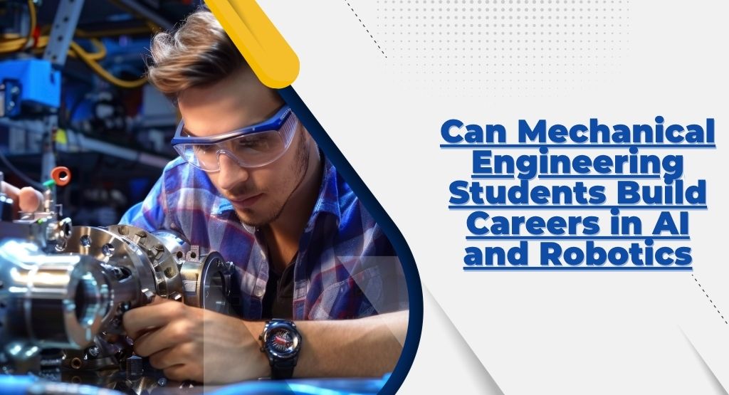 Can Mechanical Engineers Build Careers in AI & Robotics?