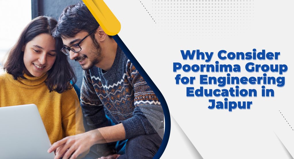 Why Consider Poornima Group for Engineering Education in Jaipur?